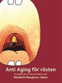 Anti-Aging för rösten : en handbok för en frisk och klockren röst