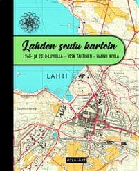 Lahden seutu kartoin 1960- ja 2010-luvuilla