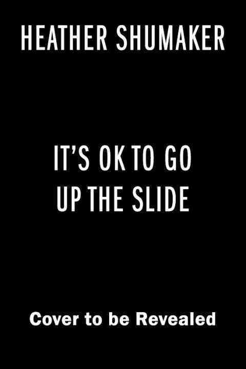 It's Ok to Go Up the Slide