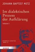 Miniatyrbilde 2 av 2: Im Dialektischen Prozess Der Aufklarung: 1. Teilband. Glaube in Geschichte Und Gesellschaft. Studien Zu Einer Praktischen Fundamentaltheologie