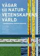 Vägar till naturvetenskapens värld : ämneskunskap i didaktisk belysning Vägar till naturvetenskapens värld : ämneskunskap i didaktisk belysning