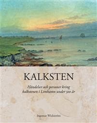 Kalksten : händelser och personer kring kalkstenen i Limhamn under 500 år