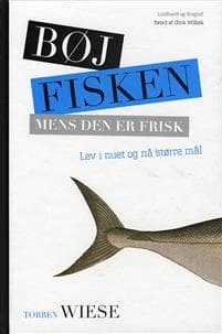 Bøj fisken mens den er frisk - lev i nuet og få tid til det hele