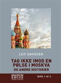 Tag ikke imod en pølse i Moskva - og andre historier (Storskrift)