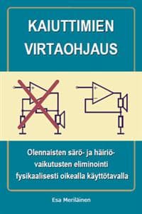 Kaiuttimien Virtaohjaus: Olennaisten Särö- Ja Häiriövaikutusten Eliminointi Fysikaalisesti Oikealla Käyttötavalla