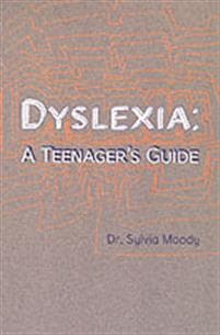 Dyslexia: A Teenager's Guide