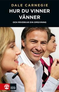 Hur du vinner vänner och påverkar din omgivning : om kommunikation människor emellan