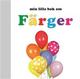 Min lilla bok om Färger Min lilla bok om Färger