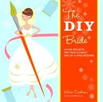 DIY Bride: 40 Fun Projects for Your Ultimate One-of-a-Kind Wedding