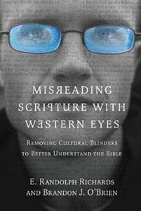 Misreading Scripture with Western Eyes – Removing Cultural Blinders to Better Understand the Bible