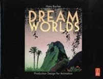 Dream Worlds: Production Design for Animation