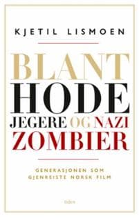 Blant hodejegere og nazizombier; generasjonen som gjenreiste norsk film