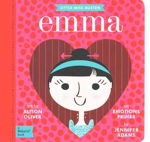 Little Miss Austen Emma: A BabyLit Emotions Primer