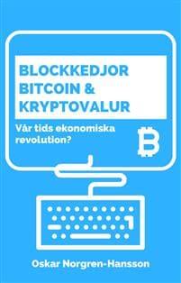 Blockkedjor, bitcoin och kryptovalutor : vår tids ekonomiska revolution?