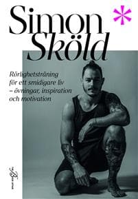 Rörlighetsträning för ett smidigare liv : övningar, inspiration och motivation