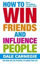 How to Win Friends and Influence People How to Win Friends and Influence People