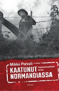 Kaatunut Normandiassa - Suomalaissotilaan tarina