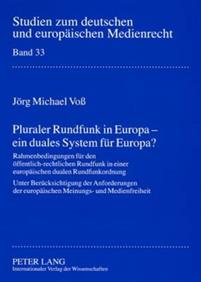 Pluraler Rundfunk in Europa - Ein Duales System Fuer Europa?