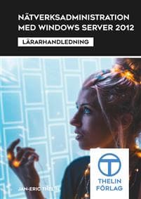 Nätverksadministration med Windows Server 2012 - Lärarhandledning
