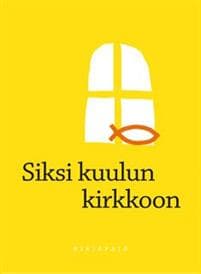 Siksi kuulun kirkkoon