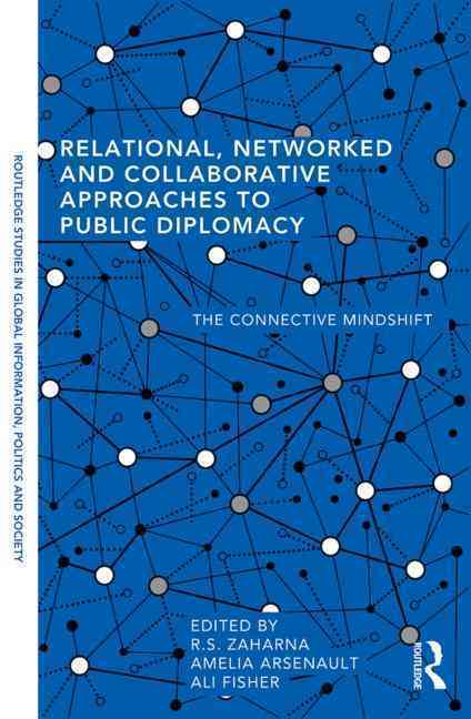 Relational, Networked and Collaborative Approaches to Public Diplomacy