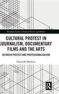 Miniatyrbillede 2 af 2: Cultural Protest in Journalism, Documentary Films and the Arts