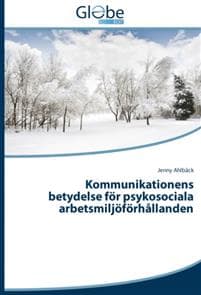 Kommunikationens Betydelse for Psykosociala Arbetsmiljoforhallanden