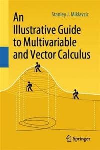 An Illustrative Guide to Multivariable and Vector Calculus