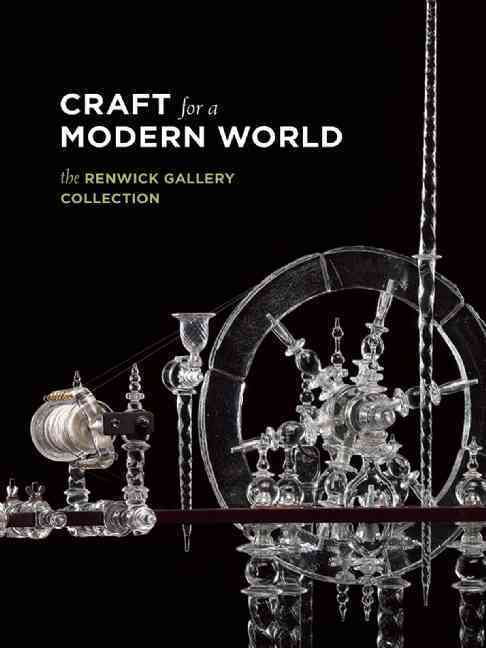 Craft for a Modern World: The Renwick Gallery Collection