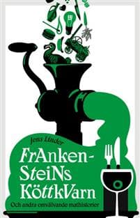 Frankensteins köttkvarn : och andra omvälvande mathistorier