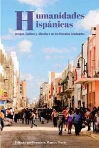 Humanidades Hispanicas; Lengua, Cultura y Literatura en los Estudios Graduados