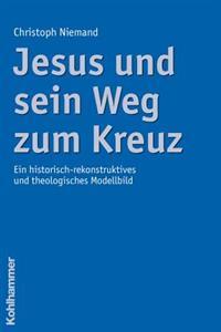 Jesus Und Sein Weg Zum Kreuz