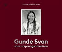 Bild av Gunde Svan som ursprungsamerikan : Samlade verk 20