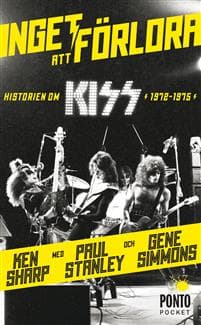 Inget att förlora : historien om Kiss 1972-1975