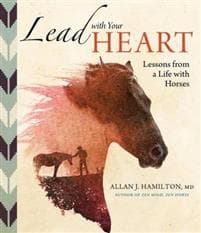 Lead with Your Heart . . . Lessons from a Life with Horses