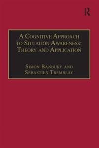 A Cognitive Approach to Situation Awareness: Theory and Application