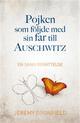 Pojken som följde med sin far till Auschwitz Pojken som följde med sin far till Auschwitz