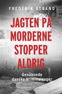 Jagten på morderne stopper aldrig - Genåbnede danske kriminalsager