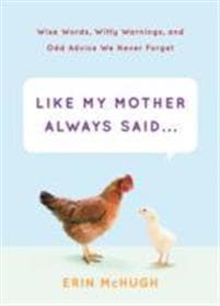 Like My Mother Always Said...