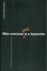 Why Everyone (Else) Is a Hypocrite