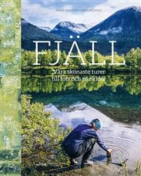 Fjäll : våra skönaste turer till fots och på skidor