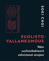 Suolistovallankumous : näin suolistobakteerit vahvistavat aivojasi