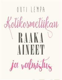 Kotikosmetiikan raaka-aineet ja valmistus