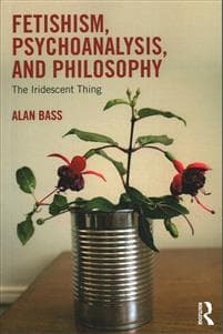 Fetishism, Psychoanalysis, and Philosophy