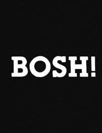 BOSH!