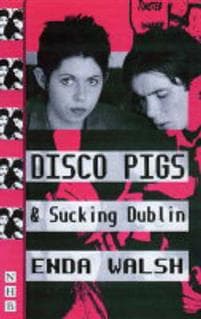 Disco Pigs & Sucking Dublin