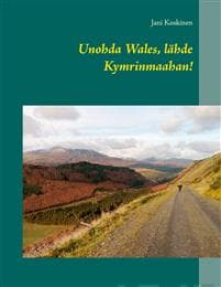 Unohda Wales, lahde Kymrinmaahan!