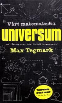 Vårt matematiska universum : mitt sökande efter den yttersta verkligheten