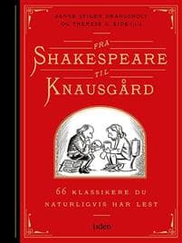 Fra Shakespeare til Knausgård; 66 klassikere du naturligvis har lest