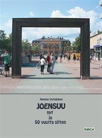 Joensuu nyt ja 50 vuotta sitten